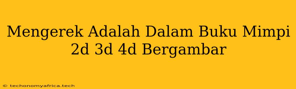 Mengerek Adalah Dalam Buku Mimpi 2d 3d 4d Bergambar