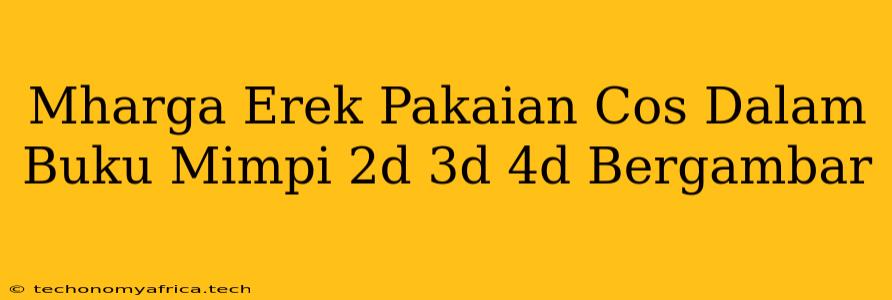 Mharga Erek Pakaian Cos Dalam Buku Mimpi 2d 3d 4d Bergambar