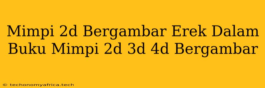 Mimpi 2d Bergambar Erek Dalam Buku Mimpi 2d 3d 4d Bergambar