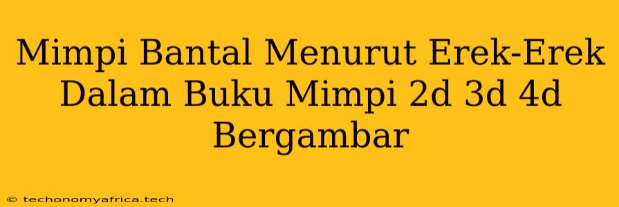 Mimpi Bantal Menurut Erek-Erek Dalam Buku Mimpi 2d 3d 4d Bergambar