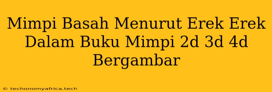 Mimpi Basah Menurut Erek Erek Dalam Buku Mimpi 2d 3d 4d Bergambar