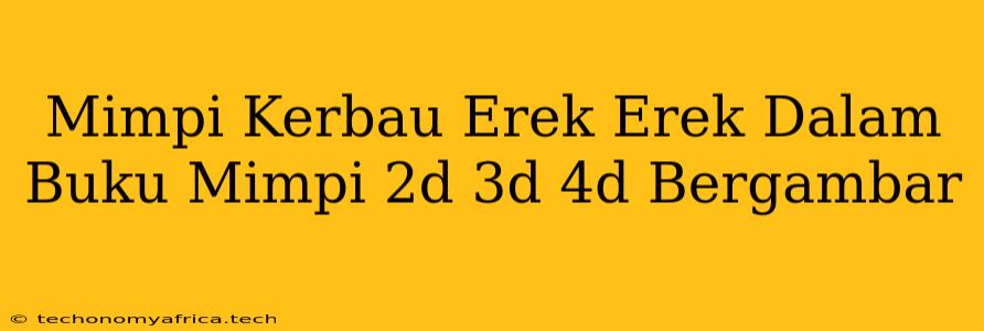 Mimpi Kerbau Erek Erek Dalam Buku Mimpi 2d 3d 4d Bergambar