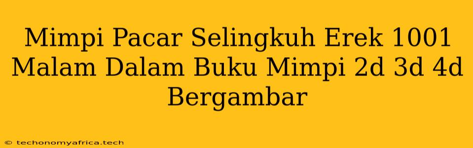 Mimpi Pacar Selingkuh Erek 1001 Malam Dalam Buku Mimpi 2d 3d 4d Bergambar