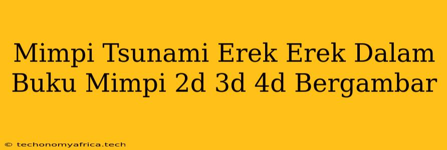 Mimpi Tsunami Erek Erek Dalam Buku Mimpi 2d 3d 4d Bergambar