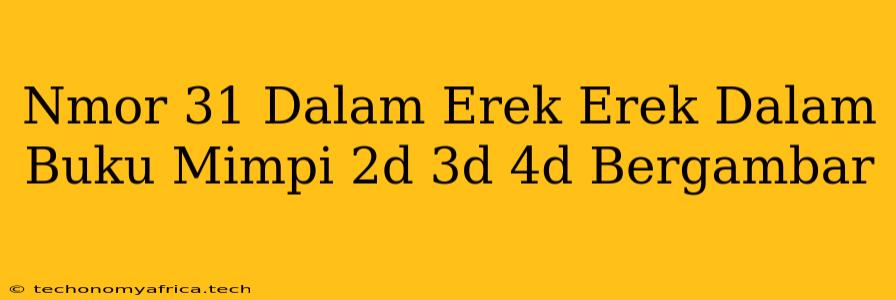 Nmor 31 Dalam Erek Erek Dalam Buku Mimpi 2d 3d 4d Bergambar