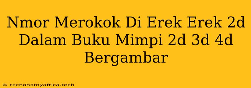 Nmor Merokok Di Erek Erek 2d Dalam Buku Mimpi 2d 3d 4d Bergambar