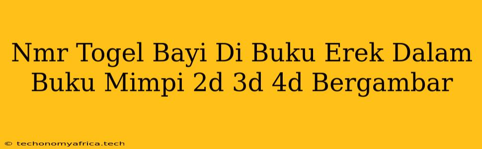 Nmr Togel Bayi Di Buku Erek Dalam Buku Mimpi 2d 3d 4d Bergambar