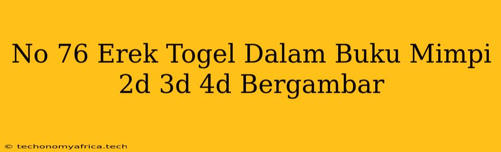 No 76 Erek Togel Dalam Buku Mimpi 2d 3d 4d Bergambar