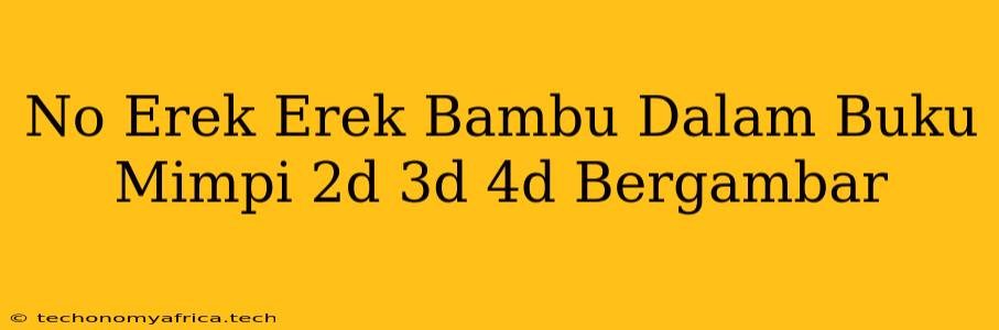 No Erek Erek Bambu Dalam Buku Mimpi 2d 3d 4d Bergambar