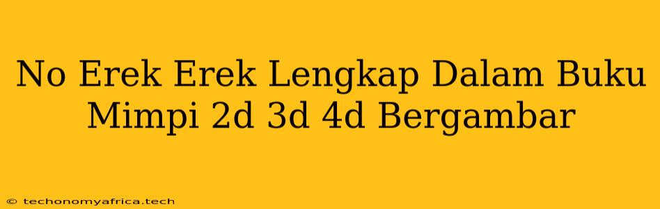 No Erek Erek Lengkap Dalam Buku Mimpi 2d 3d 4d Bergambar