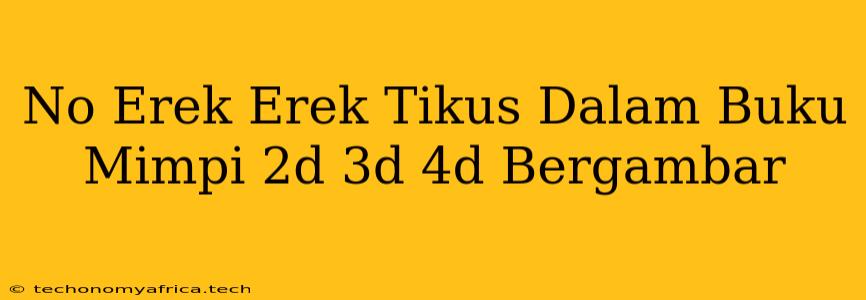 No Erek Erek Tikus Dalam Buku Mimpi 2d 3d 4d Bergambar