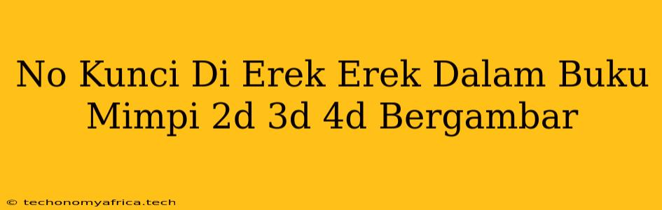 No Kunci Di Erek Erek Dalam Buku Mimpi 2d 3d 4d Bergambar