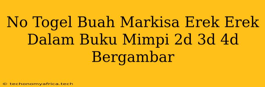 No Togel Buah Markisa Erek Erek Dalam Buku Mimpi 2d 3d 4d Bergambar