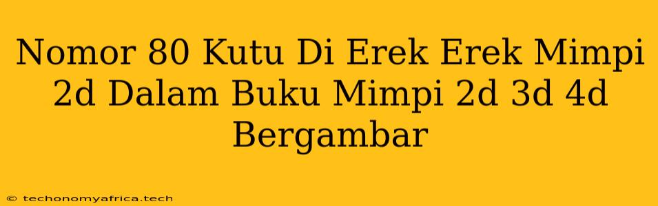 Nomor 80 Kutu Di Erek Erek Mimpi 2d Dalam Buku Mimpi 2d 3d 4d Bergambar