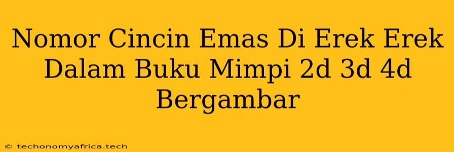 Nomor Cincin Emas Di Erek Erek Dalam Buku Mimpi 2d 3d 4d Bergambar