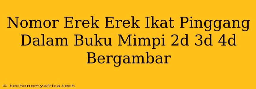 Nomor Erek Erek Ikat Pinggang Dalam Buku Mimpi 2d 3d 4d Bergambar