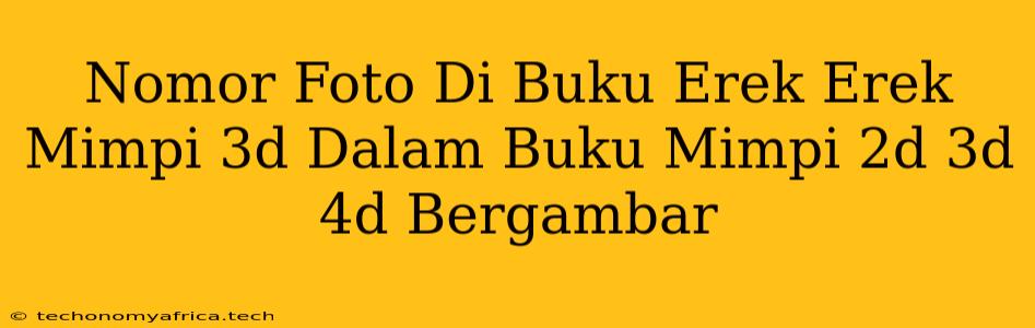 Nomor Foto Di Buku Erek Erek Mimpi 3d Dalam Buku Mimpi 2d 3d 4d Bergambar