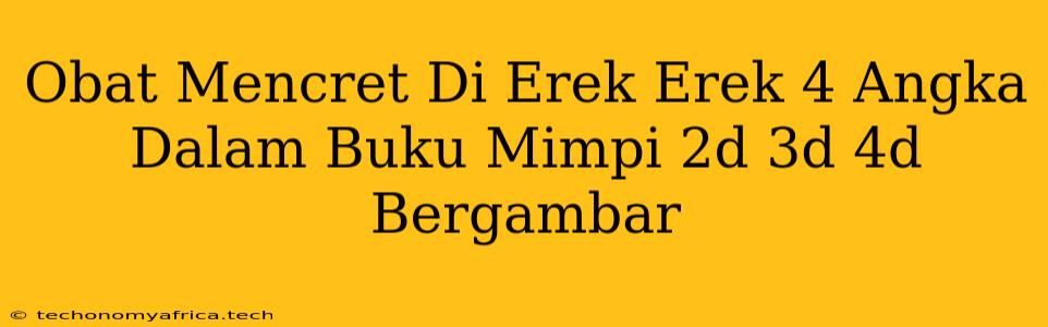 Obat Mencret Di Erek Erek 4 Angka Dalam Buku Mimpi 2d 3d 4d Bergambar