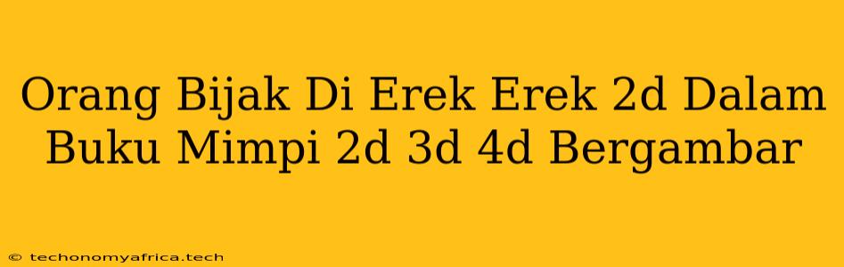 Orang Bijak Di Erek Erek 2d Dalam Buku Mimpi 2d 3d 4d Bergambar