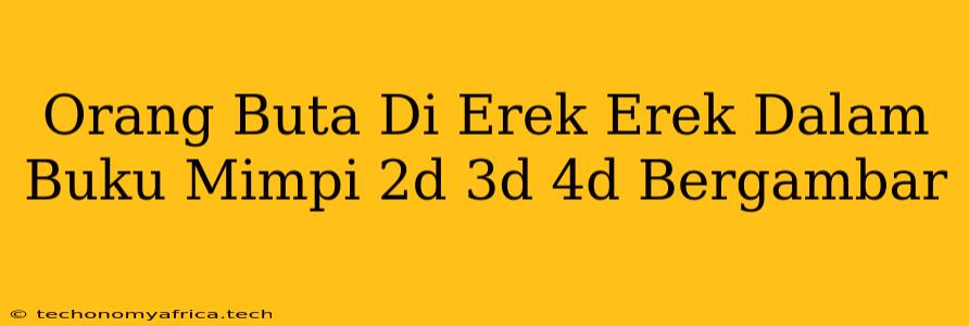 Orang Buta Di Erek Erek Dalam Buku Mimpi 2d 3d 4d Bergambar