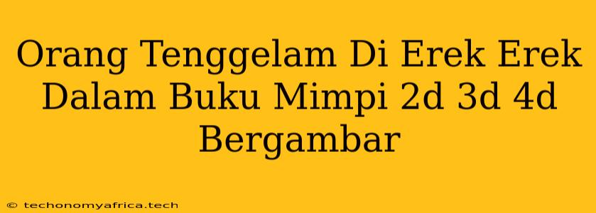 Orang Tenggelam Di Erek Erek Dalam Buku Mimpi 2d 3d 4d Bergambar