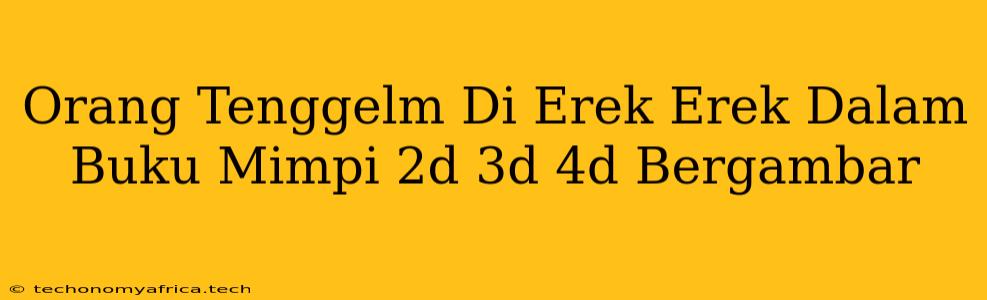 Orang Tenggelm Di Erek Erek Dalam Buku Mimpi 2d 3d 4d Bergambar