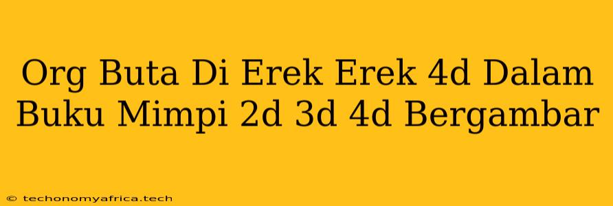 Org Buta Di Erek Erek 4d Dalam Buku Mimpi 2d 3d 4d Bergambar