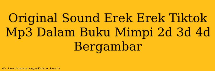 Original Sound Erek Erek Tiktok Mp3 Dalam Buku Mimpi 2d 3d 4d Bergambar