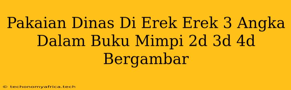 Pakaian Dinas Di Erek Erek 3 Angka Dalam Buku Mimpi 2d 3d 4d Bergambar