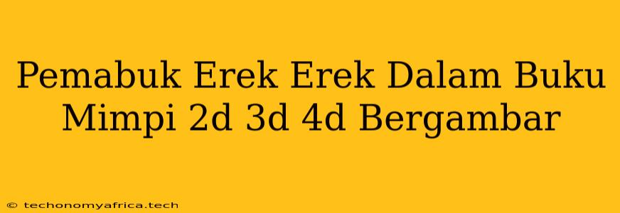 Pemabuk Erek Erek Dalam Buku Mimpi 2d 3d 4d Bergambar