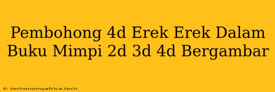 Pembohong 4d Erek Erek Dalam Buku Mimpi 2d 3d 4d Bergambar