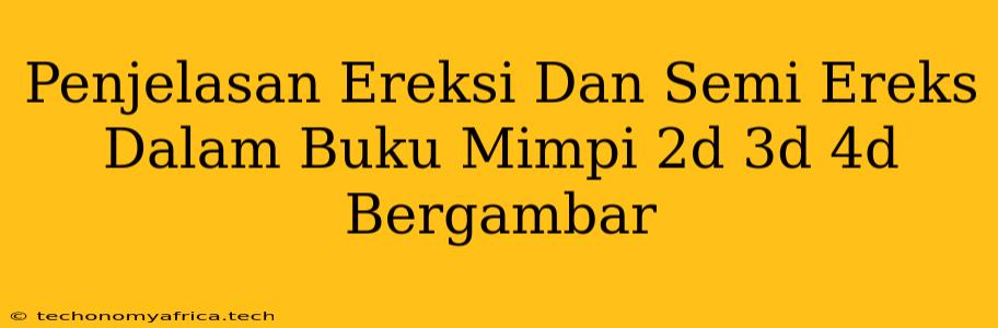 Penjelasan Ereksi Dan Semi Ereks Dalam Buku Mimpi 2d 3d 4d Bergambar