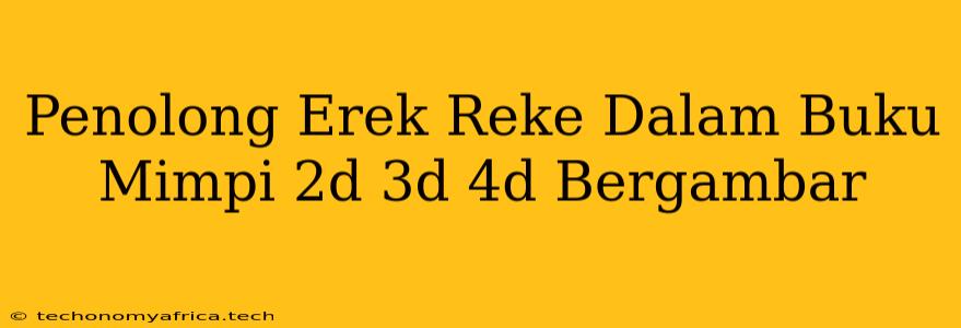 Penolong Erek Reke Dalam Buku Mimpi 2d 3d 4d Bergambar