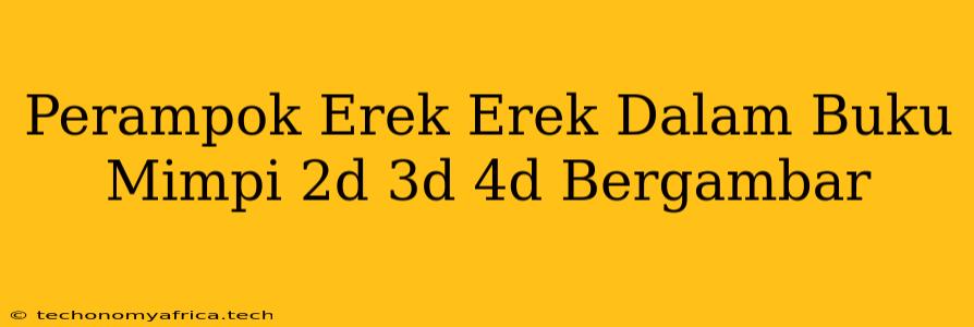 Perampok Erek Erek Dalam Buku Mimpi 2d 3d 4d Bergambar