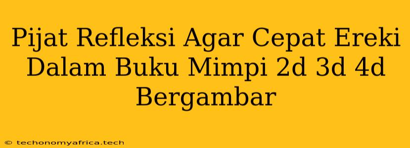 Pijat Refleksi Agar Cepat Ereki Dalam Buku Mimpi 2d 3d 4d Bergambar