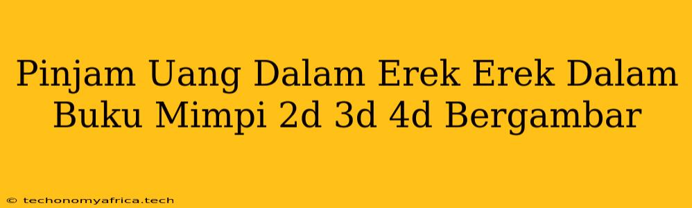 Pinjam Uang Dalam Erek Erek Dalam Buku Mimpi 2d 3d 4d Bergambar