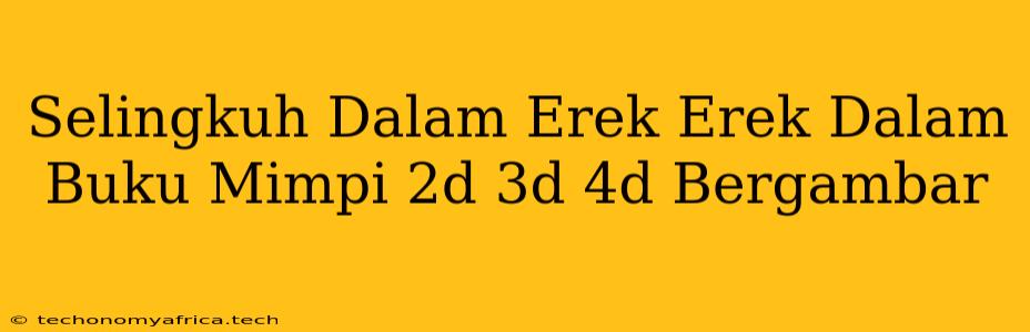 Selingkuh Dalam Erek Erek Dalam Buku Mimpi 2d 3d 4d Bergambar