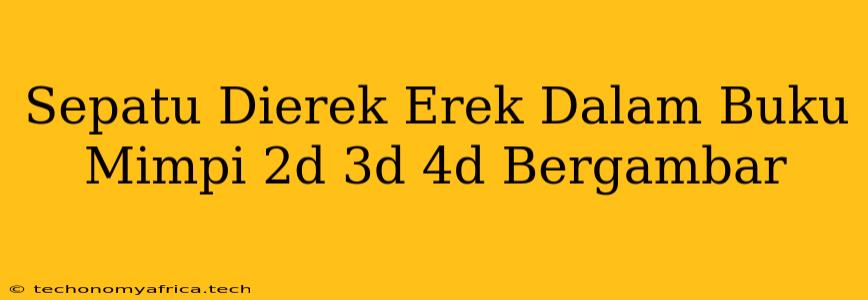 Sepatu Dierek Erek Dalam Buku Mimpi 2d 3d 4d Bergambar