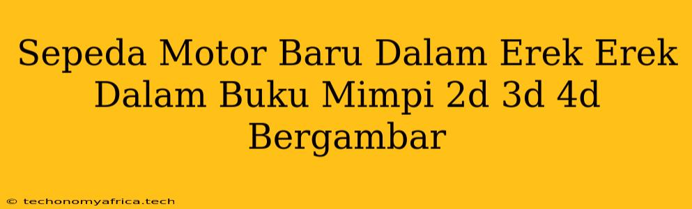 Sepeda Motor Baru Dalam Erek Erek Dalam Buku Mimpi 2d 3d 4d Bergambar