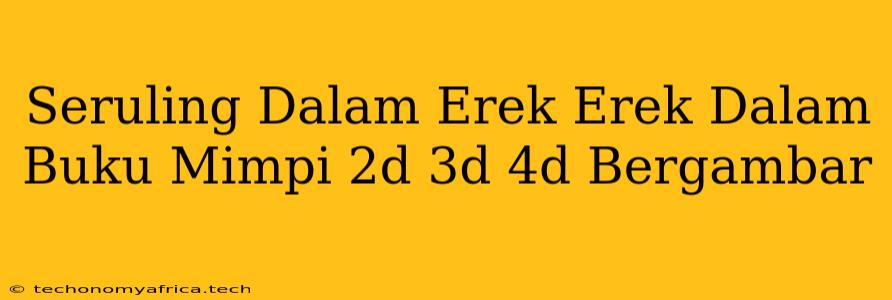 Seruling Dalam Erek Erek Dalam Buku Mimpi 2d 3d 4d Bergambar