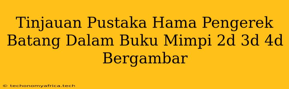 Tinjauan Pustaka Hama Pengerek Batang Dalam Buku Mimpi 2d 3d 4d Bergambar