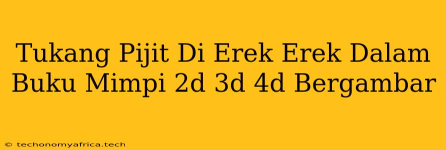 Tukang Pijit Di Erek Erek Dalam Buku Mimpi 2d 3d 4d Bergambar