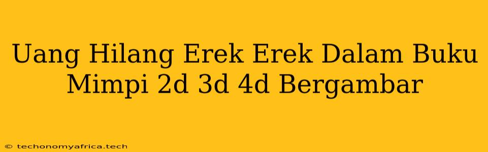 Uang Hilang Erek Erek Dalam Buku Mimpi 2d 3d 4d Bergambar