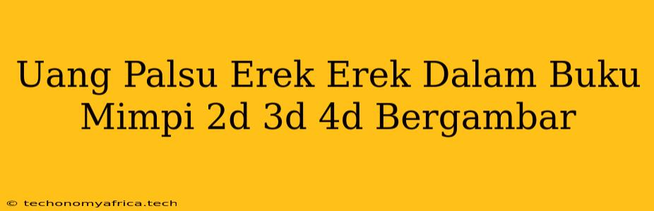 Uang Palsu Erek Erek Dalam Buku Mimpi 2d 3d 4d Bergambar