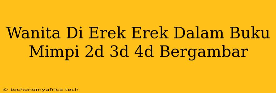 Wanita Di Erek Erek Dalam Buku Mimpi 2d 3d 4d Bergambar