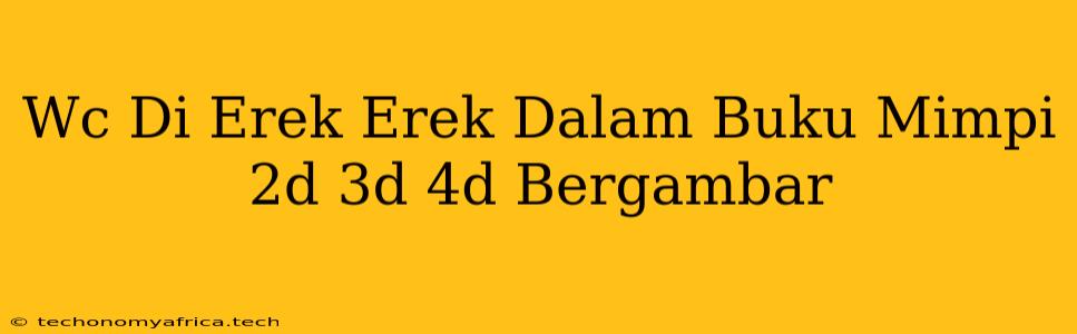 Wc Di Erek Erek Dalam Buku Mimpi 2d 3d 4d Bergambar